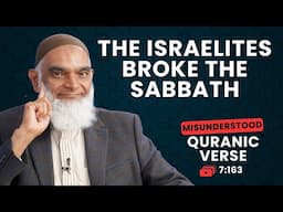 The Israelites Broke The Sabbath | Quran 7:163 | Misunderstood Quranic Verse | Dr. Shabir Ally