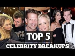 Top 5 Celebrity Breakups