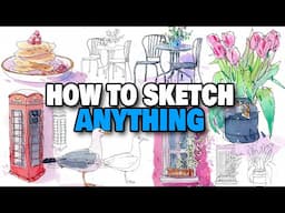 How To Sketch ANYTHING! | Urban Sketching Objects For Beginners