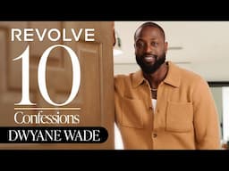 Rumors, Style, and Unforgettable Moments with Dwyane Wade | 10 Confessions | REVOLVE