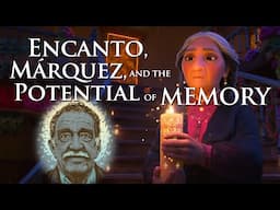 Encanto Analysis ("Encanto, Marquez, and the Potential of Memory")