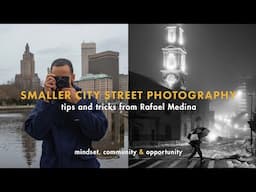 Smaller City Street Photography with Rafael Medina // Tips, Tricks & Observations