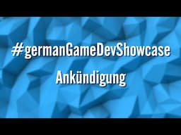 Der nächste #GermanGameDevShowcase !