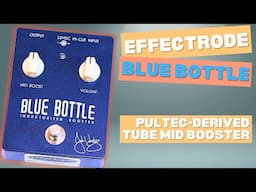 Effectrode Blue Bottle: Tube Mid-Booster Derived From Legendary Studio Outboard!