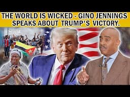 THE WORLD IS WICKED - GINO JENNINGS SPEAKS ABOUT TRUMP'S VICTORY.