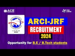 ARCI-JRF Recruitment 2024 | Opportunity for B.E / B.Tech Students | Complete Guide | ACE Online