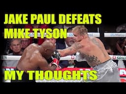 Jake Paul Defeats Mike Tyson: My Thoughts.