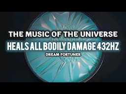 The Energy of The Universe Heals All Bodily Damage 432Hz- Let Go Of Emotional Pain, Relieve Stress