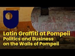 Latin Graffiti at Pompeii - Politics and Business on the Walls of Pompeii 2/3