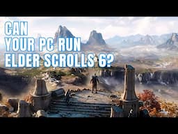 Can Your PC Run The Elder Scrolls 6