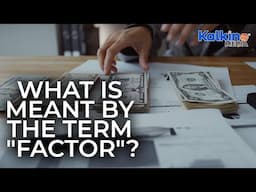 What is meant by the term "Factor"?