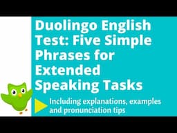 Duolingo English Test: 5 Simple Phrases for Extended Speaking Tasks