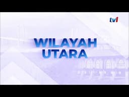 18 NOV 2024 - BERITA WILAYAH - WILAYAH UTARA