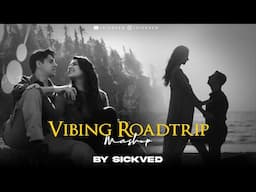 Vibing Roadtrip Mashup 2024 | SICKVED