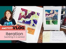 Art Vlog 69: What is Iteration (Working in a Series) and How Do You Do It?