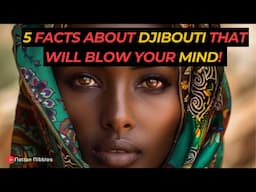 5 Facts About Djibouti That Will Blow Your Mind!