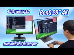 Test màn hình BenQ 28 inch 4K tối ưu cho code: giúp được gì không hay chỉ làm màu?