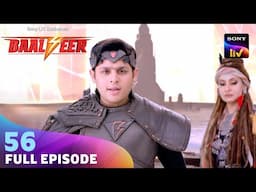 कैसा गद्दार को ढूंढेगा Baalveer? | Baalveer S4 | Ep 56 | Full Episode