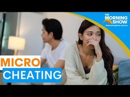 Ever wondered what 'micro-cheating' is? | Sunrise