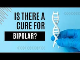 Is There a CURE for Bipolar Disorder? (2024)