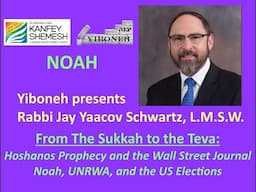 From The Sukkah to the Teva: Prophecy, Noah, UNRWA & The US Elections with Rabbi Jay Yaacov Schwartz