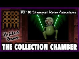 Hidden Gems - Top 10 Strangest Retro Adventures | THE COLLECTION CHAMBER