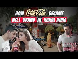 How Coke Became No.1 Brand in Rural India? | Business Strategies of Coca Cola | Full Case Study