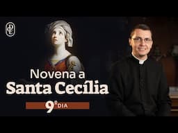 9º dia - Novena a Santa Cecília