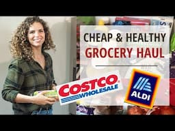 Cheap & Healthy Grocery Haul | COSTCO & ALDI