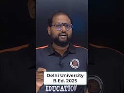 Delhi University B.Ed. 2025 || DU BEd