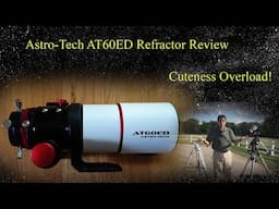 Review of the Astro-Tech AT60ED Optical Tube Assembly - Cuteness Overload!