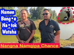 Namen Bang•e Na•tok Wataha|| Dakoma Lake O Gnigipa Changna Na•tok Wataiaha || 05/12/24