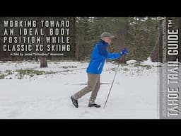 Physical Cues for Analyzing Your Body Position While Classic Cross-Country Skiing