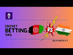 ICC World Cup 2023 | India vs Afghanistan | Cricket Betting Tips