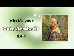 what’s your CORE AESTHETIC quiz 💖