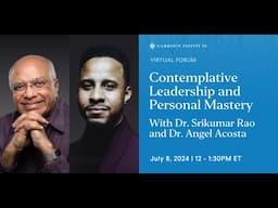 Contemplative Leadership and Personal Mastery with Dr. Srikumar Rao and Dr. Angel Acosta