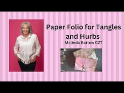 Crafting with Melinda CZT folio for tangles and herbs