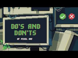 My Personal Do's and Don'ts of Pixel art! (How I make pixel art!)