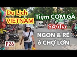 LeDinh in Vietnam_ P26_ PHÁT HIỆN TIỆM CƠM GÀ NGON VÀ RẺ Ở CHỢ LỚN