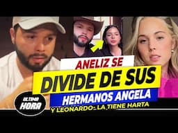 🤬Leonardo y Aneliz Aguilar tienen FUERTE ENCONTRONAZO por culpa de Ángela!🚨