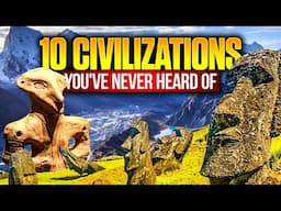 10 Civilizations You've Never Heard Of