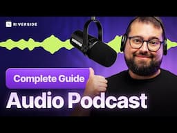 Audio Podcast Masterclass: Everything You Need to Know [Mics, Recording, Editing, Publishing]