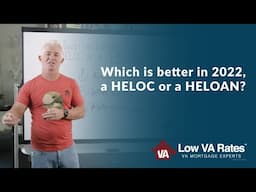 Which is better in 2022, a HELOC or a HELOAN?