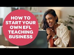 How to Start Your Own EFL Teaching Business