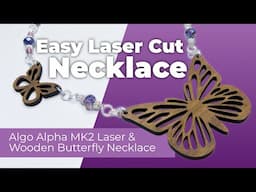 How I Crafted a Butterfly Necklace with an Algo Alpha MK2 Laser