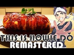 This is Howie Do: Gotcha Pork Roast from Food Wars [Remastered]