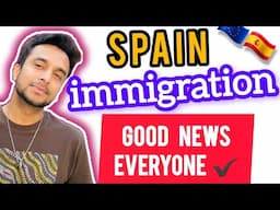 Spain open immigration for everyone | Spain immigration new rules and law