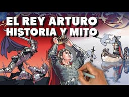 Historia y mito del rey Arturo. ¿Quién fue? ¿Existió de verdad?