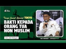 [Tanya Jawab Spesial Tokyo] Bakti kepada Orang Tua yang Non Muslim - Ustadz Adi Hidayat