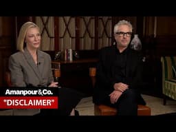 Cate Blanchett and Alfonso Cuarón on Their New Apple TV+ Series “Disclaimer” | Amanpour and Company